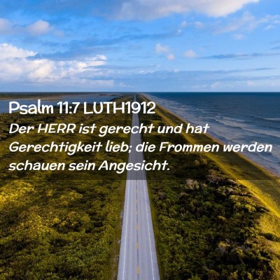 Picture 02 - Psalm 11:7 LUTH1912 - Der HERR ist gerecht und hat Gerechtigkeit lieb; - Bible Verse Picture