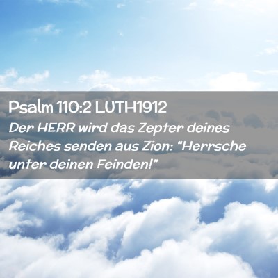 Picture 02 - Psalm 110:2 LUTH1912 - Der HERR wird das Zepter deines Reiches senden - Bible Verse Picture