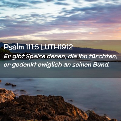 Picture 02 - Psalm 111:5 LUTH1912 - Er gibt Speise denen, die ihn fürchten; er - Bible Verse Picture