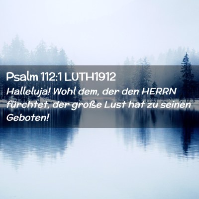 Picture 02 - Psalm 112:1 LUTH1912 - Halleluja! Wohl dem, der den HERRN fürchtet, der - Bible Verse Picture