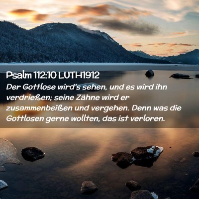 Picture 02 - Psalm 112:10 LUTH1912 - Der Gottlose wird's sehen, und es wird ihn - Bible Verse Picture