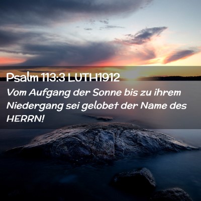 Picture 02 - Psalm 113:3 LUTH1912 - Vom Aufgang der Sonne bis zu ihrem Niedergang sei - Bible Verse Picture