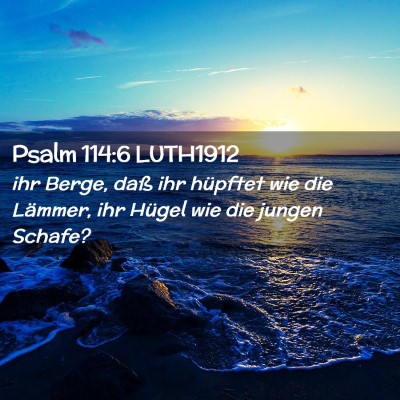 Picture 02 - Psalm 114:6 LUTH1912 - ihr Berge, daß ihr hüpftet wie die Lämmer, ihr - Bible Verse Picture