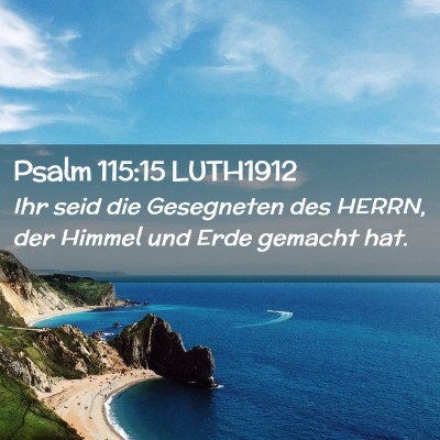 Picture 02 - Psalm 115:15 LUTH1912 - Ihr seid die Gesegneten des HERRN, der Himmel und - Bible Verse Picture