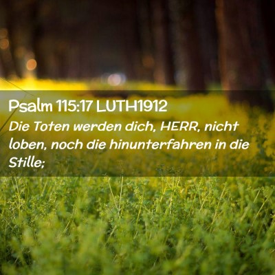 Picture 02 - Psalm 115:17 LUTH1912 - Die Toten werden dich, HERR, nicht loben, noch - Bible Verse Picture