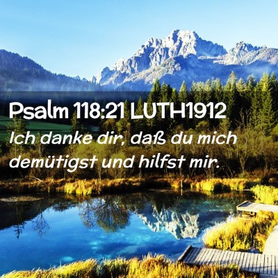 Picture 02 - Psalm 118:21 LUTH1912 - Ich danke dir, daß du mich demütigst und hilfst - Bible Verse Picture