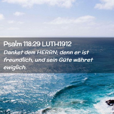 Picture 02 - Psalm 118:29 LUTH1912 - Danket dem HERRN; denn er ist freundlich, und - Bible Verse Picture