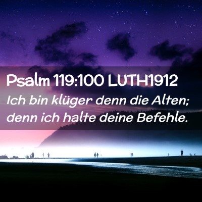 Picture 02 - Psalm 119:100 LUTH1912 - Ich bin klüger denn die Alten; denn ich halte - Bible Verse Picture