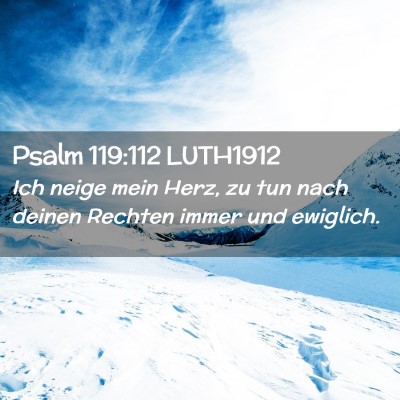 Picture 02 - Psalm 119:112 LUTH1912 - Ich neige mein Herz, zu tun nach deinen Rechten - Bible Verse Picture