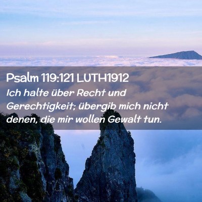 Picture 02 - Psalm 119:121 LUTH1912 - Ich halte über Recht und Gerechtigkeit; übergib - Bible Verse Picture