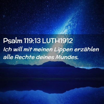Picture 02 - Psalm 119:13 LUTH1912 - Ich will mit meinen Lippen erzählen alle Rechte - Bible Verse Picture