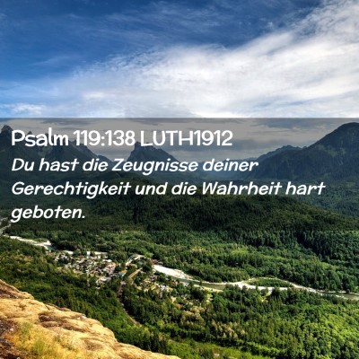 Picture 02 - Psalm 119:138 LUTH1912 - Du hast die Zeugnisse deiner Gerechtigkeit und - Bible Verse Picture