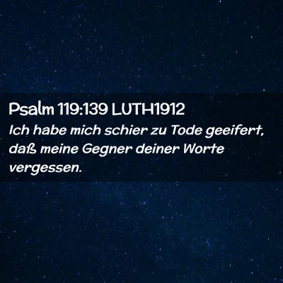 Picture 02 - Psalm 119:139 LUTH1912 - Ich habe mich schier zu Tode geeifert, daß meine - Bible Verse Picture