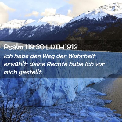 Picture 02 - Psalm 119:30 LUTH1912 - Ich habe den Weg der Wahrheit erwählt; deine - Bible Verse Picture