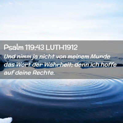 Picture 02 - Psalm 119:43 LUTH1912 - Und nimm ja nicht von meinem Munde das Wort der - Bible Verse Picture