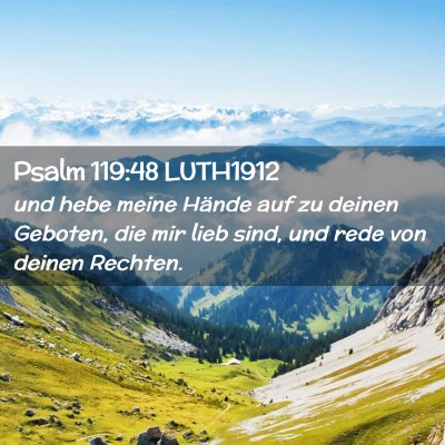 Picture 02 - Psalm 119:48 LUTH1912 - und hebe meine Hände auf zu deinen Geboten, die - Bible Verse Picture