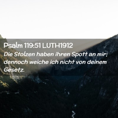 Picture 02 - Psalm 119:51 LUTH1912 - Die Stolzen haben ihren Spott an mir; dennoch - Bible Verse Picture