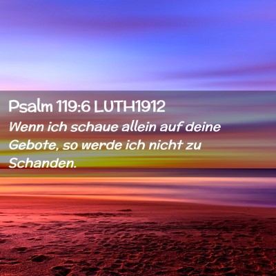 Picture 02 - Psalm 119:6 LUTH1912 - Wenn ich schaue allein auf deine Gebote, so werde - Bible Verse Picture