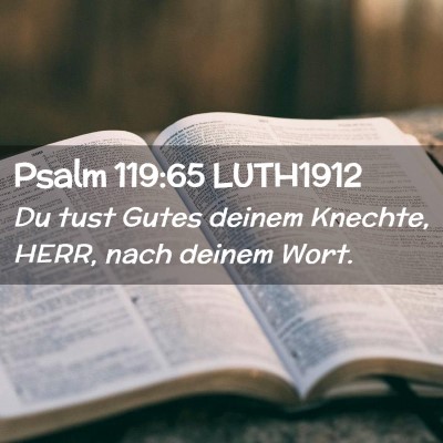 Picture 02 - Psalm 119:65 LUTH1912 - Du tust Gutes deinem Knechte, HERR, nach deinem - Bible Verse Picture