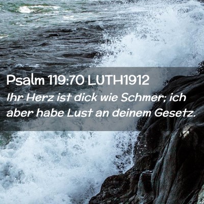 Picture 02 - Psalm 119:70 LUTH1912 - Ihr Herz ist dick wie Schmer; ich aber habe Lust - Bible Verse Picture