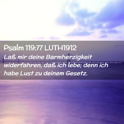 Picture 02 - Psalm 119:77 LUTH1912 - Laß mir deine Barmherzigkeit widerfahren, daß - Bible Verse Picture