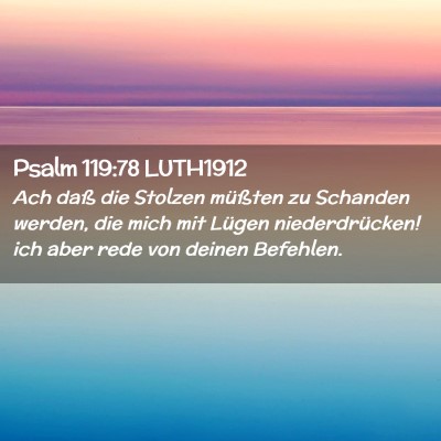 Picture 02 - Psalm 119:78 LUTH1912 - Ach daß die Stolzen müßten zu Schanden werden, - Bible Verse Picture
