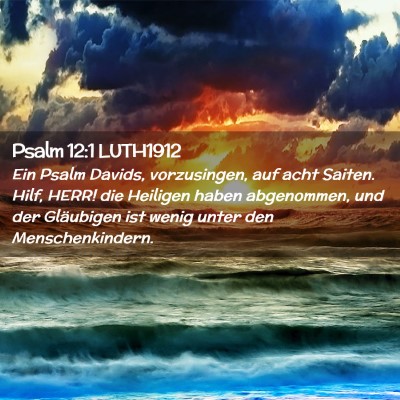 Picture 02 - Psalm 12:1 LUTH1912 - Ein Psalm Davids, vorzusingen, auf acht Saiten. - Bible Verse Picture