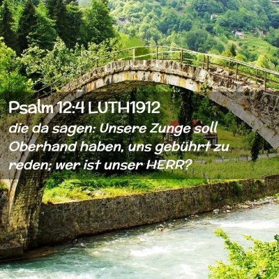 Picture 02 - Psalm 12:4 LUTH1912 - die da sagen: Unsere Zunge soll Oberhand haben, - Bible Verse Picture