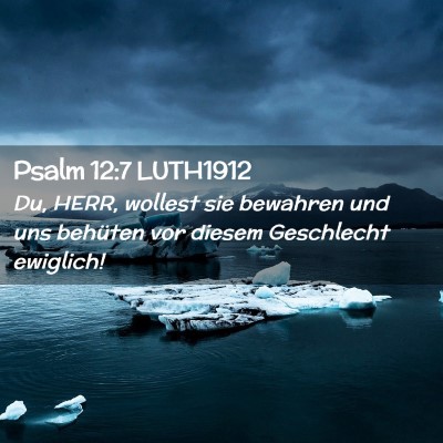 Picture 02 - Psalm 12:7 LUTH1912 - Du, HERR, wollest sie bewahren und uns behüten - Bible Verse Picture