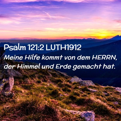 Picture 02 - Psalm 121:2 LUTH1912 - Meine Hilfe kommt von dem HERRN, der Himmel und - Bible Verse Picture