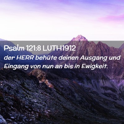 Picture 02 - Psalm 121:8 LUTH1912 - der HERR behüte deinen Ausgang und Eingang von - Bible Verse Picture