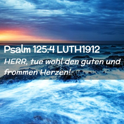 Picture 02 - Psalm 125:4 LUTH1912 - HERR, tue wohl den guten und frommen - Bible Verse Picture