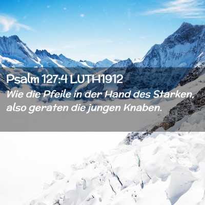 Picture 02 - Psalm 127:4 LUTH1912 - Wie die Pfeile in der Hand des Starken, also - Bible Verse Picture