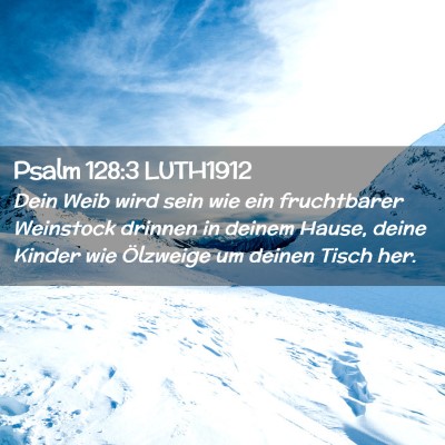 Picture 02 - Psalm 128:3 LUTH1912 - Dein Weib wird sein wie ein fruchtbarer Weinstock - Bible Verse Picture