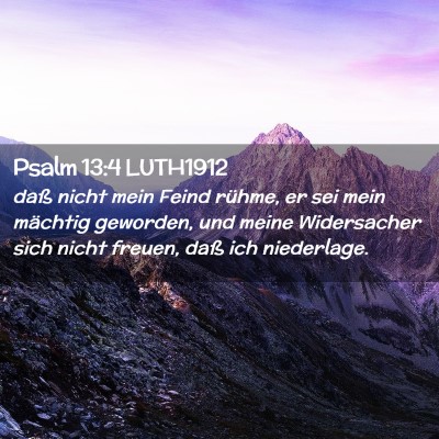 Picture 02 - Psalm 13:4 LUTH1912 - daß nicht mein Feind rühme, er sei mein - Bible Verse Picture