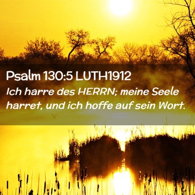 Picture 02 - Psalm 130:5 LUTH1912 - Ich harre des HERRN; meine Seele harret, und ich - Bible Verse Picture