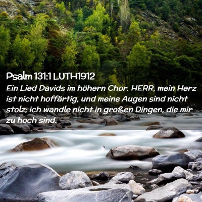 Picture 02 - Psalm 131:1 LUTH1912 - Ein Lied Davids im höhern Chor. HERR, mein Herz - Bible Verse Picture