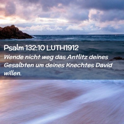 Picture 02 - Psalm 132:10 LUTH1912 - Wende nicht weg das Antlitz deines Gesalbten um - Bible Verse Picture