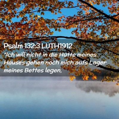 Picture 02 - Psalm 132:3 LUTH1912 - “Ich will nicht in die Hütte meines Hauses - Bible Verse Picture