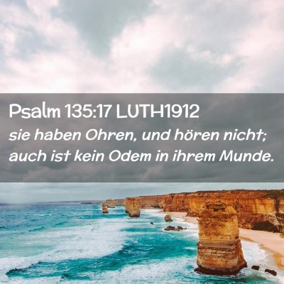 Picture 02 - Psalm 135:17 LUTH1912 - sie haben Ohren, und hören nicht; auch ist kein - Bible Verse Picture