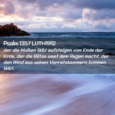 Picture 02 - Psalm 135:7 LUTH1912 - der die Wolken läßt aufsteigen vom Ende der - Bible Verse Picture