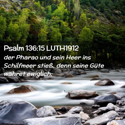 Picture 02 - Psalm 136:15 LUTH1912 - der Pharao und sein Heer ins Schilfmeer stieß, - Bible Verse Picture