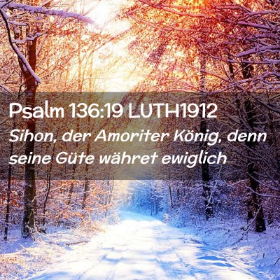 Picture 02 - Psalm 136:19 LUTH1912 - Sihon, der Amoriter König, denn seine Güte - Bible Verse Picture