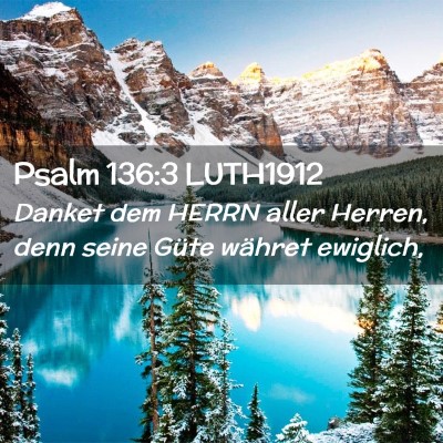 Picture 02 - Psalm 136:3 LUTH1912 - Danket dem HERRN aller Herren, denn seine Güte - Bible Verse Picture
