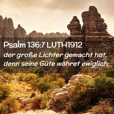 Picture 02 - Psalm 136:7 LUTH1912 - der große Lichter gemacht hat, denn seine Güte - Bible Verse Picture