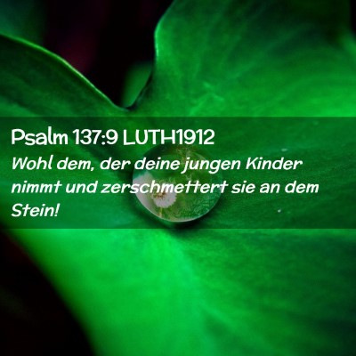 Picture 02 - Psalm 137:9 LUTH1912 - Wohl dem, der deine jungen Kinder nimmt und - Bible Verse Picture