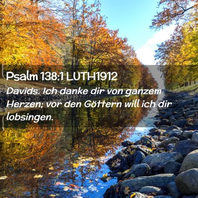 Picture 02 - Psalm 138:1 LUTH1912 - Davids. Ich danke dir von ganzem Herzen; vor den - Bible Verse Picture