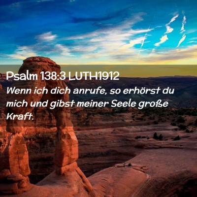 Picture 02 - Psalm 138:3 LUTH1912 - Wenn ich dich anrufe, so erhörst du mich und - Bible Verse Picture
