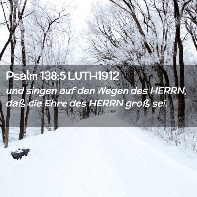 Picture 02 - Psalm 138:5 LUTH1912 - und singen auf den Wegen des HERRN, daß die Ehre - Bible Verse Picture