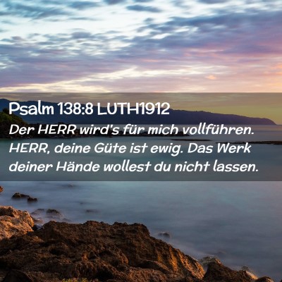 Picture 02 - Psalm 138:8 LUTH1912 - Der HERR wird's für mich vollführen. HERR, - Bible Verse Picture